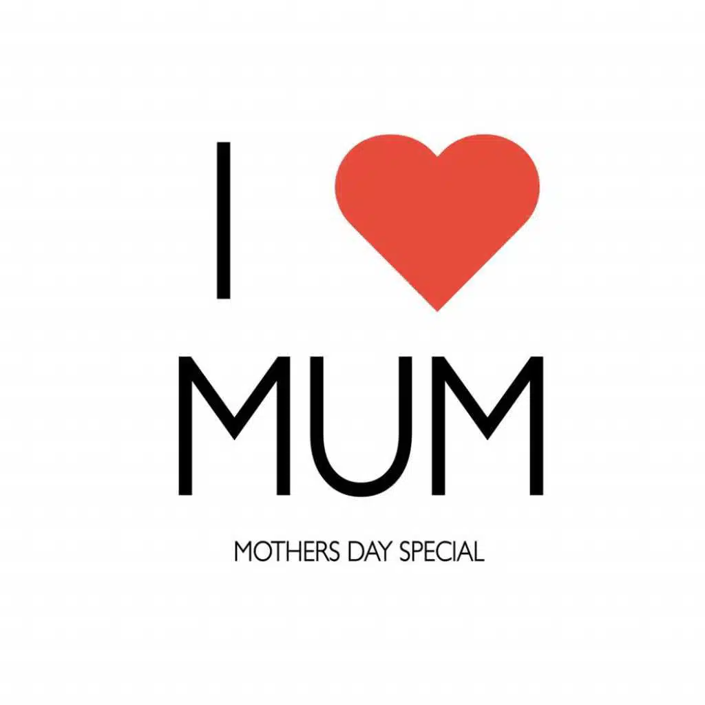 I Love Mum: Mothers Day Special