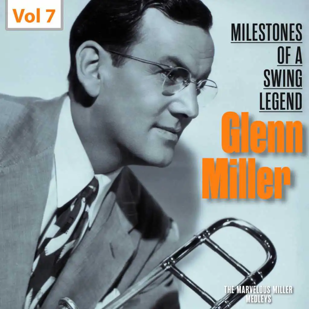 Milestones of a Swing Legend - Glenn Miller, Vol. 7