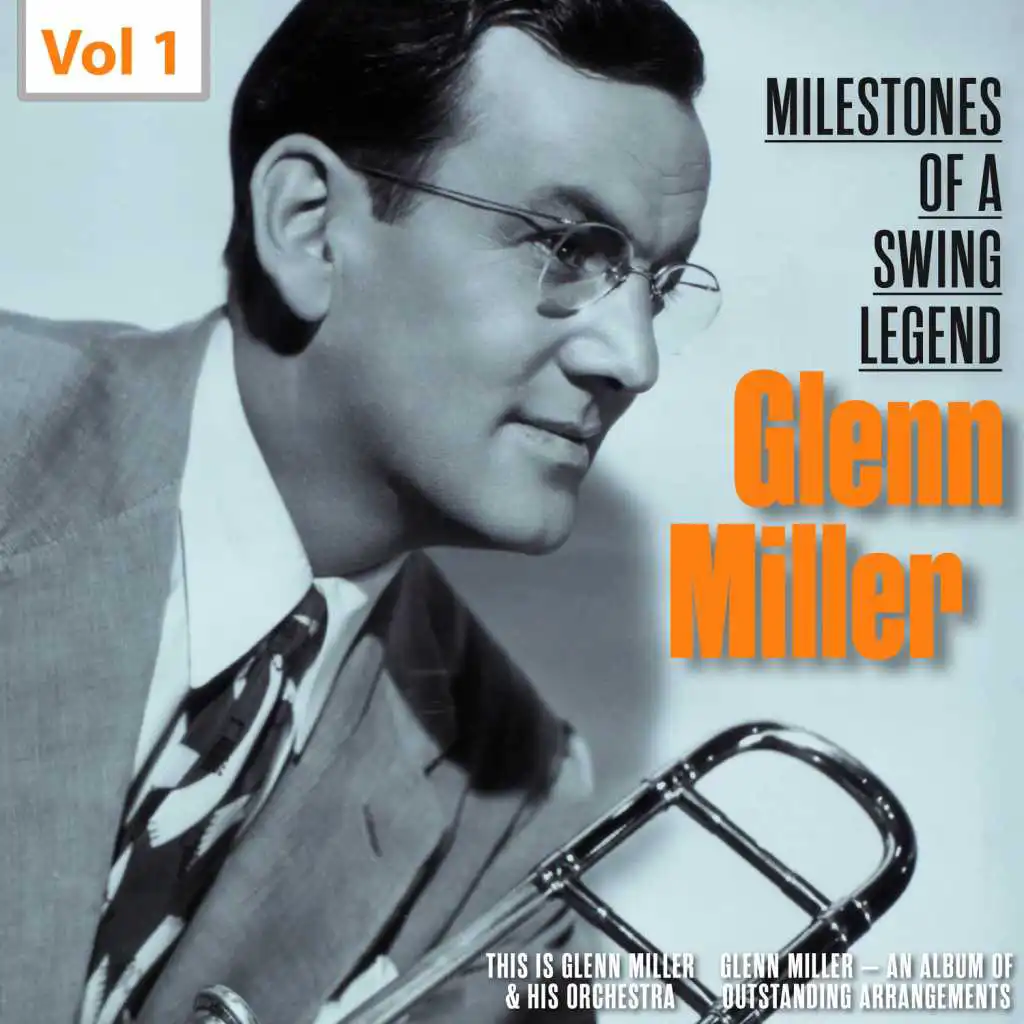 Milestones of a Swing Legend - Glenn Miller, Vol. 1
