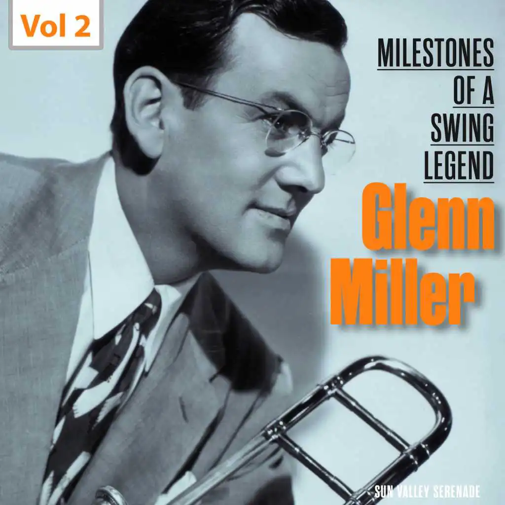 Milestones of a Swing Legend - Glenn Miller, Vol. 2