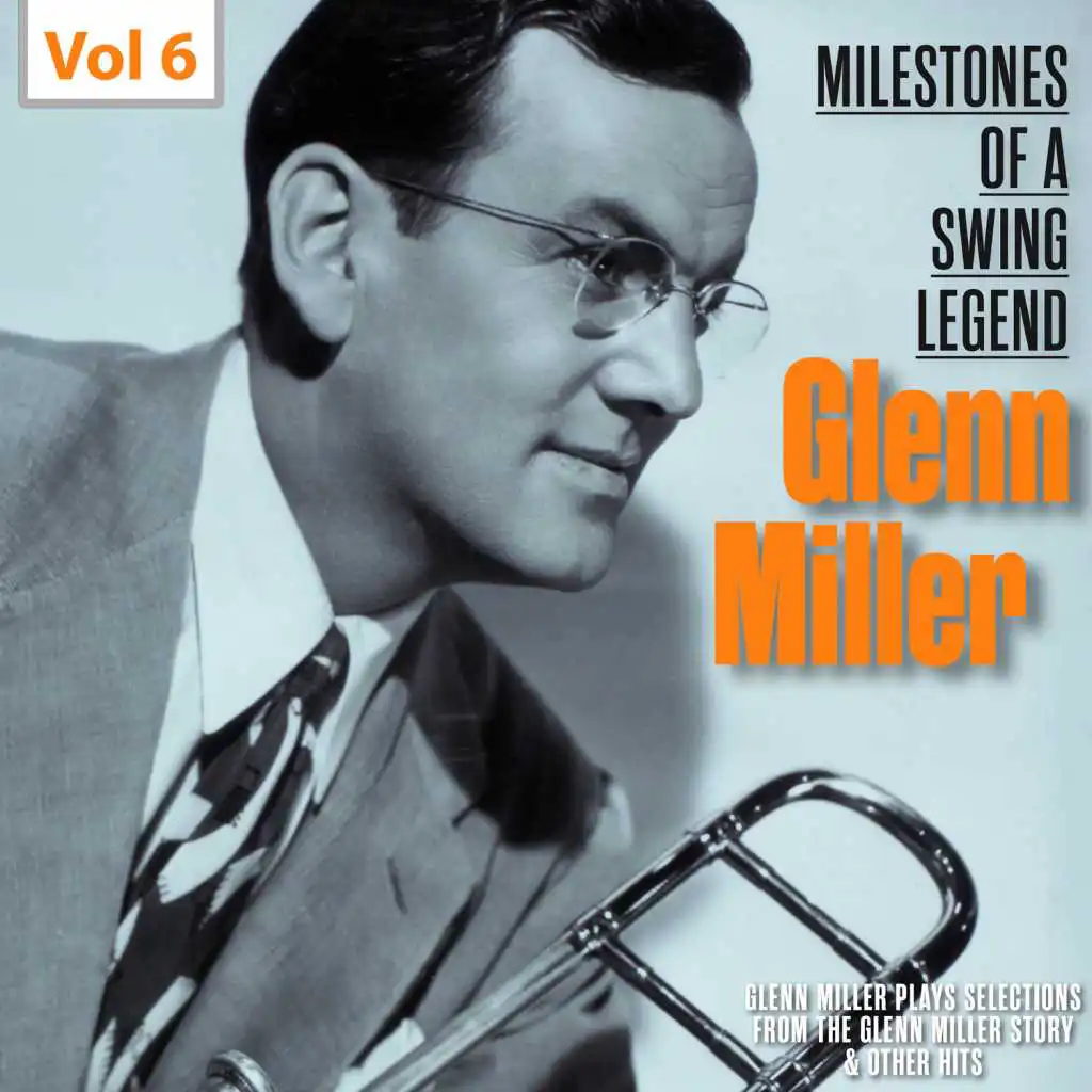 Milestones of a Swing Legend - Glenn Miller, Vol. 6
