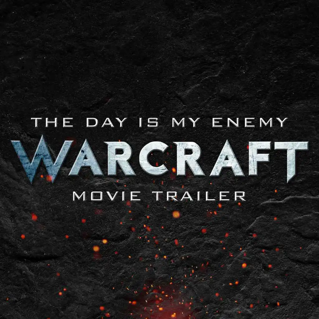 The Day Is My Enemy (From the "Warcraft" Movie Trailer)