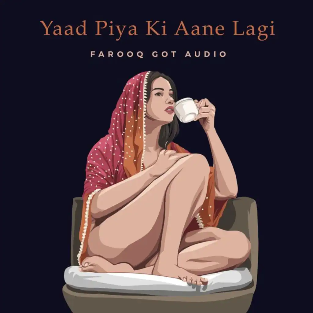 Yaad Piya Ki Aane Lagi (Trap Mix) [feat. Farooq Got Audio]