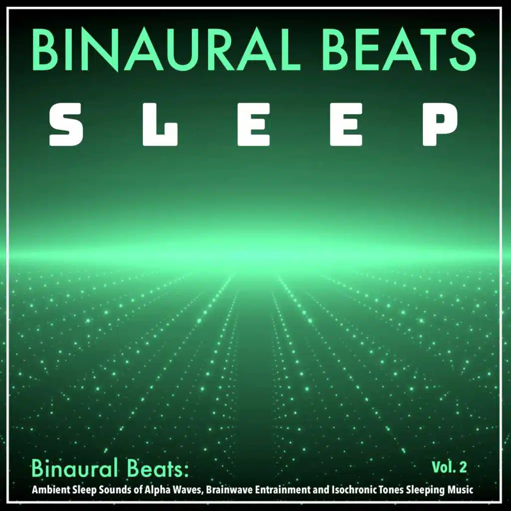 Binaural Beats: Ambient Sleep Sounds of Alpha Waves, Brainwave Entrainment and Isochronic Tones Sleeping Music, Vol. 2