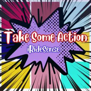 Take Some Action