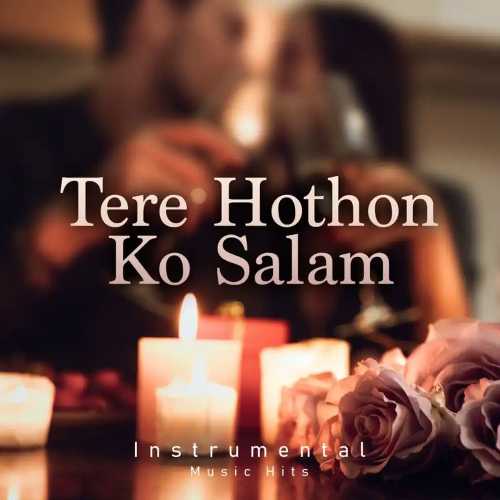 Tere Hothon Ko Salam (Instrumental Music Hits)