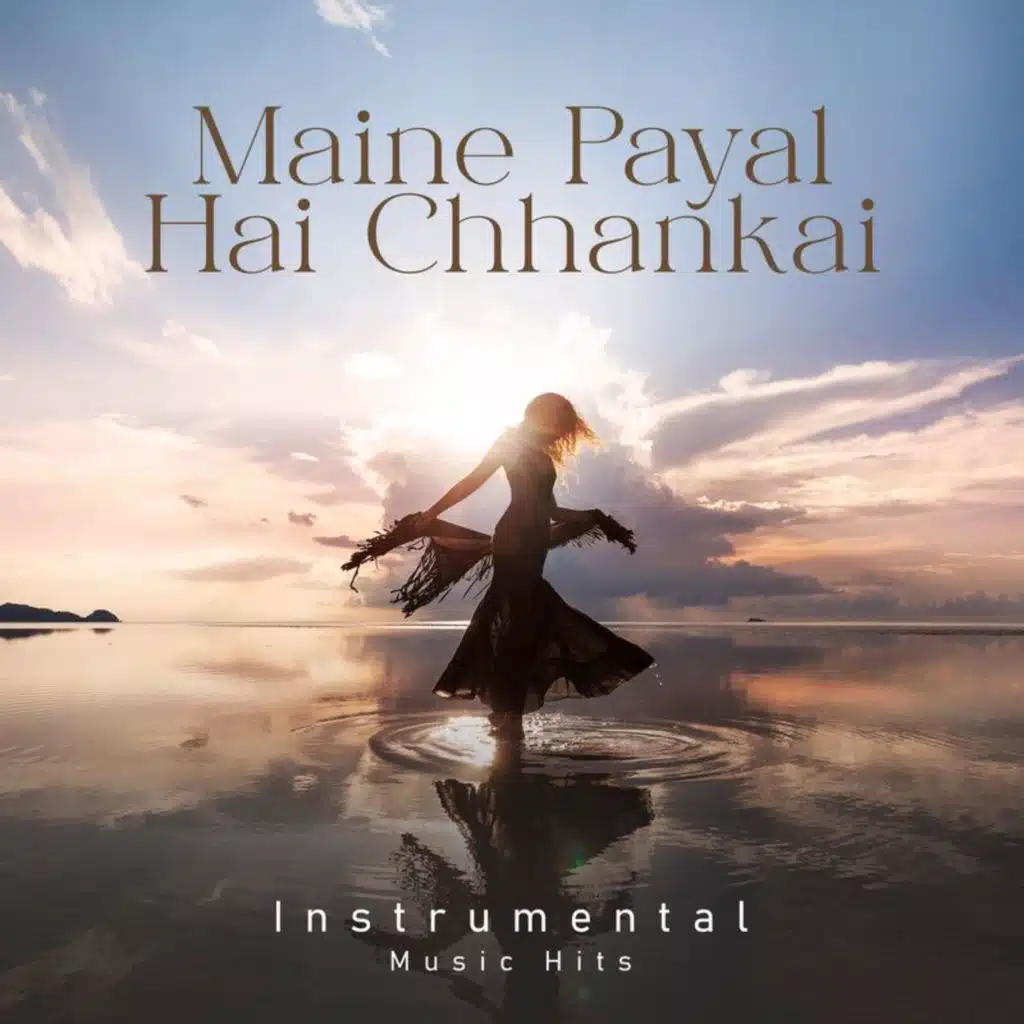 Maine Payal Hai Chhankai (Instrumental Music Hits)