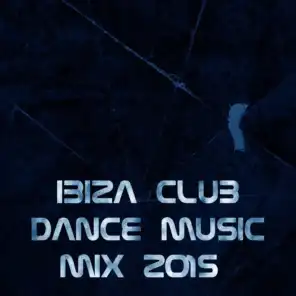 Ibiza Club Dance Music Mix 2015 (Top 100 Songs Now House Elctro EDM Minimal Progressive Extended Tracks for DJs and Live Set)