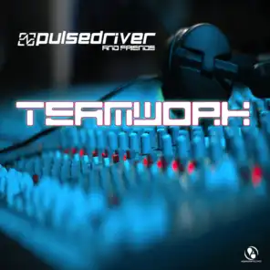 Pulsedriver presents: Teamwork - Pulsedriver & Friends