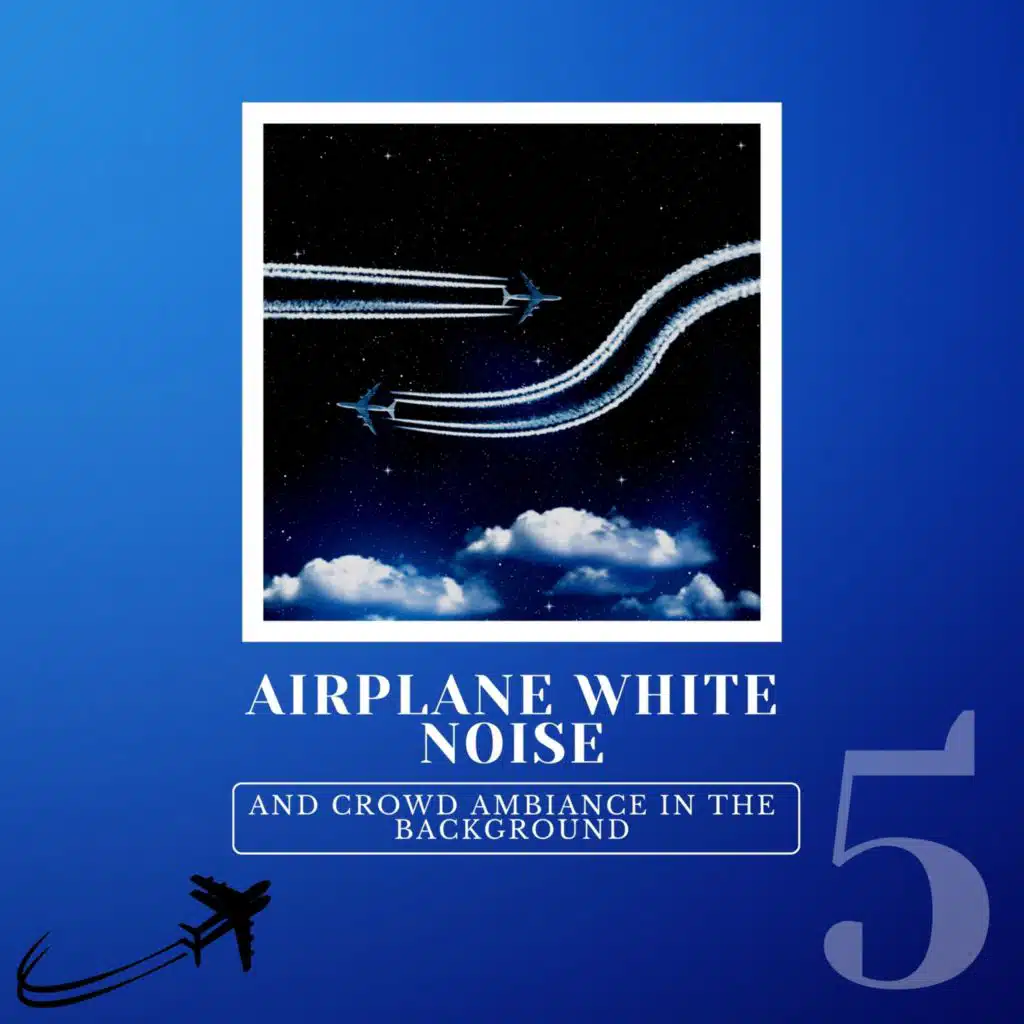 Airplane White Noise and Crowd Ambiance in the Background 5