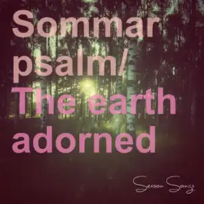 Sommarpsalm / The Earth Adorned