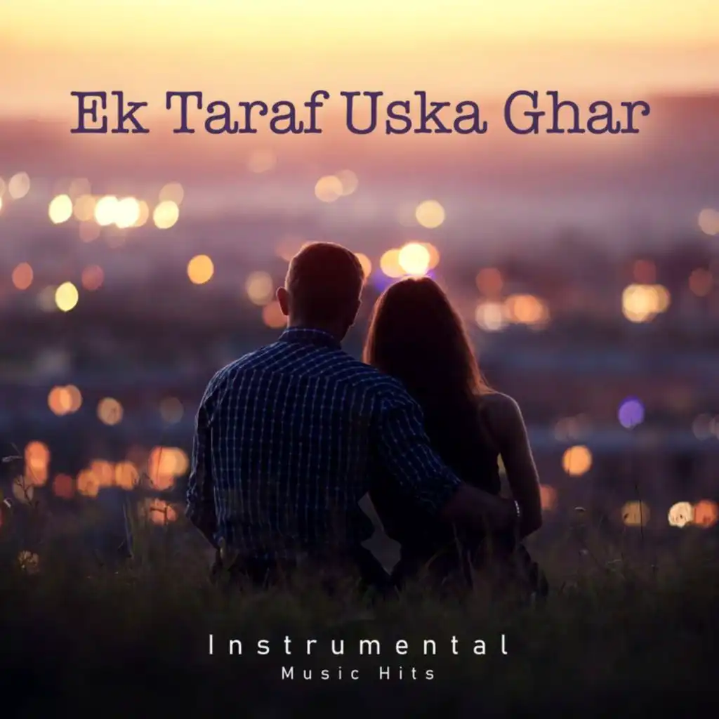 Ek Taraf Uska Ghar (Instrumental Music Hits)