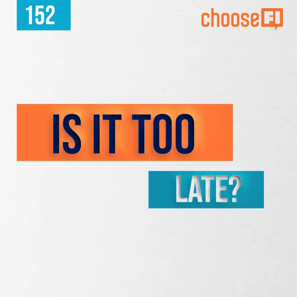 152 | Starting Your FI Journey Later in Life