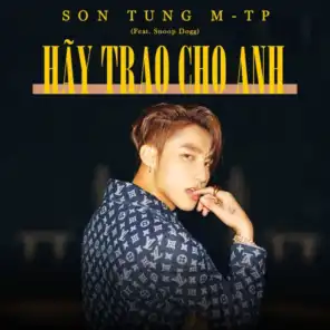Hãy Trao Cho Anh (feat. Snoop Dogg)