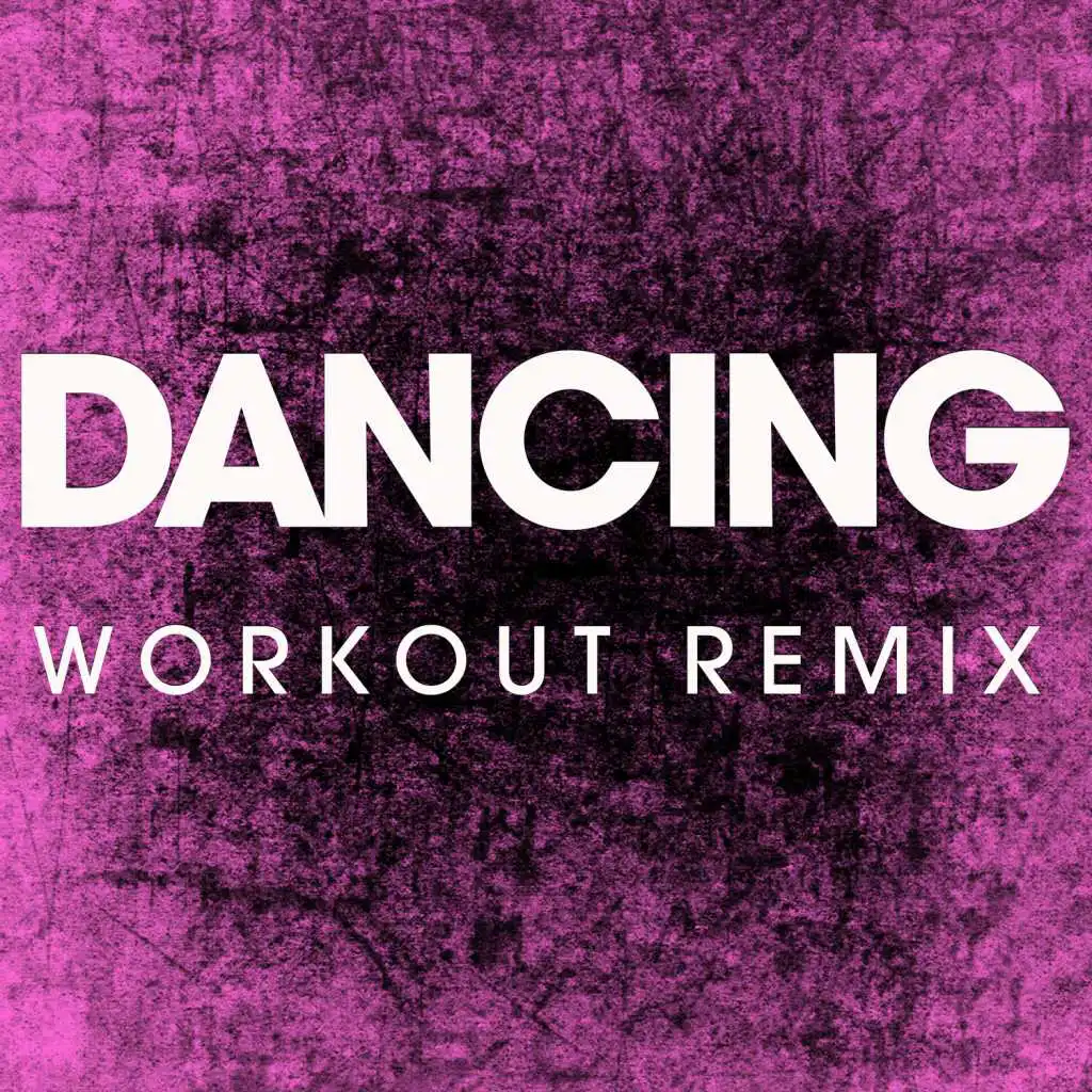 Dancing (Extended Workout Remix)