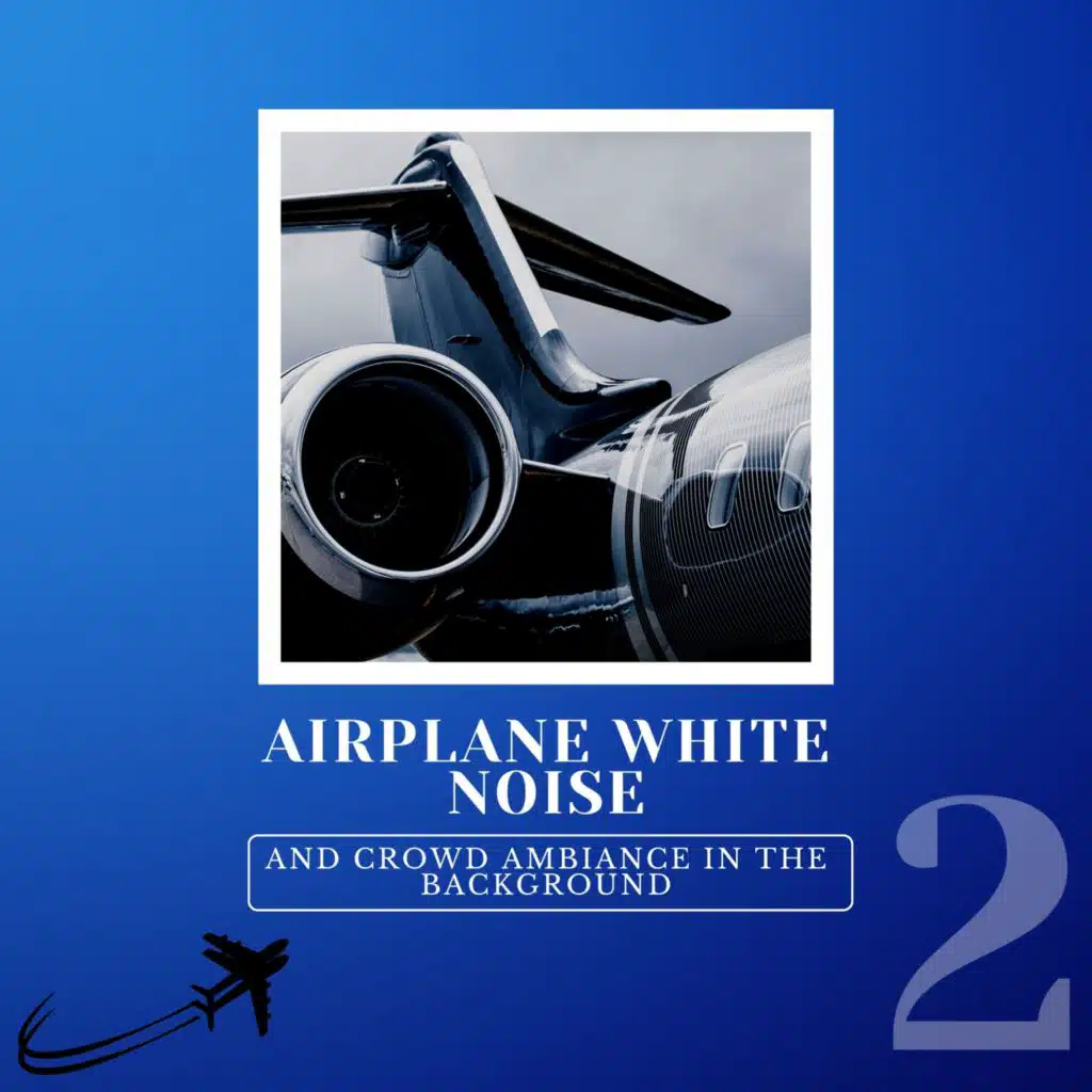 Airplane White Noise and Crowd Ambiance in the Background 2