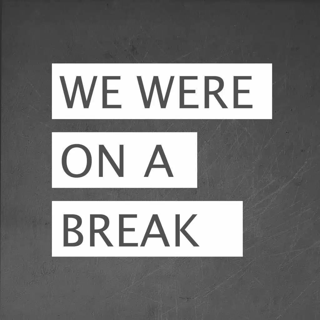We Were on a Break