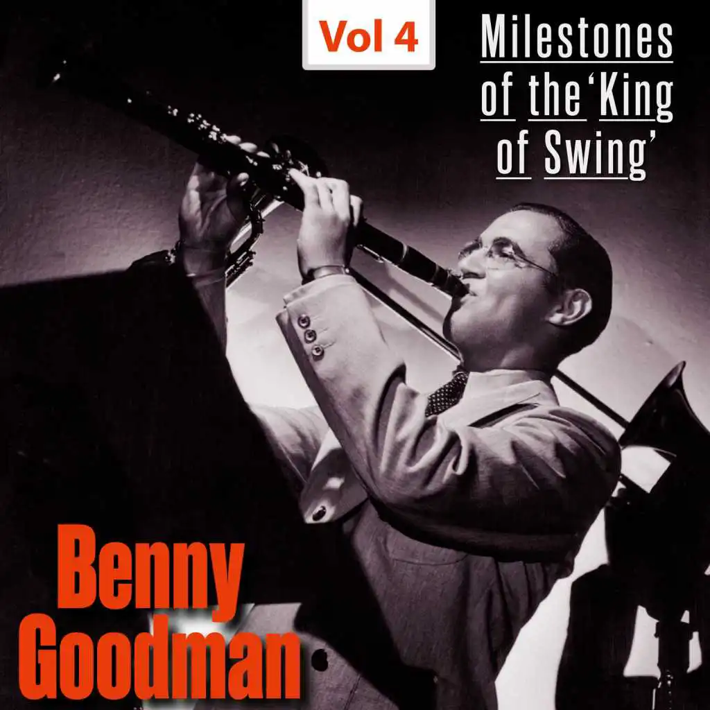 Milestones of The 'King of Swing'- Benny Goodman, Vol. 4
