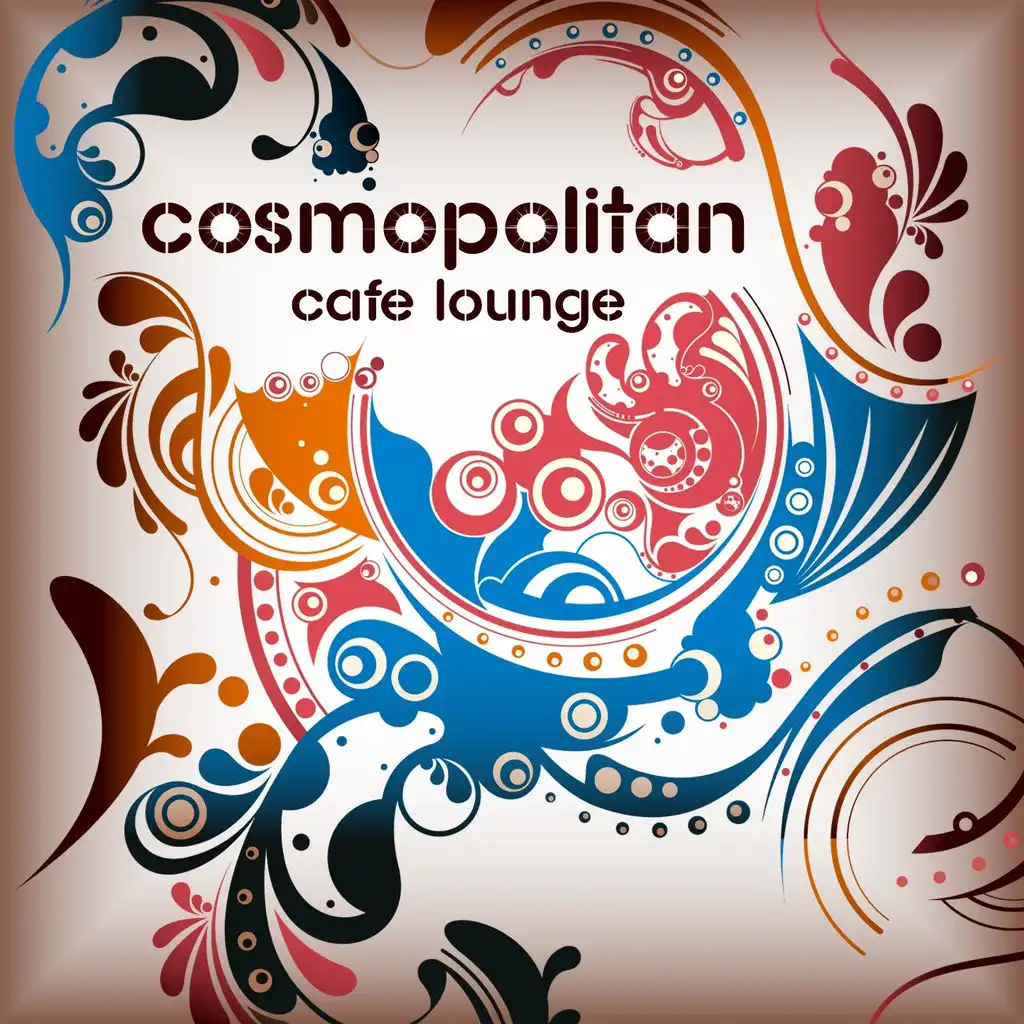 Cosmopolitan Café Lounge Vol.1 (For Island Chill Bar Lovers)