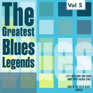 The Greatest Blues Legends - Freddie King, Robert Johnson, Vol. 5