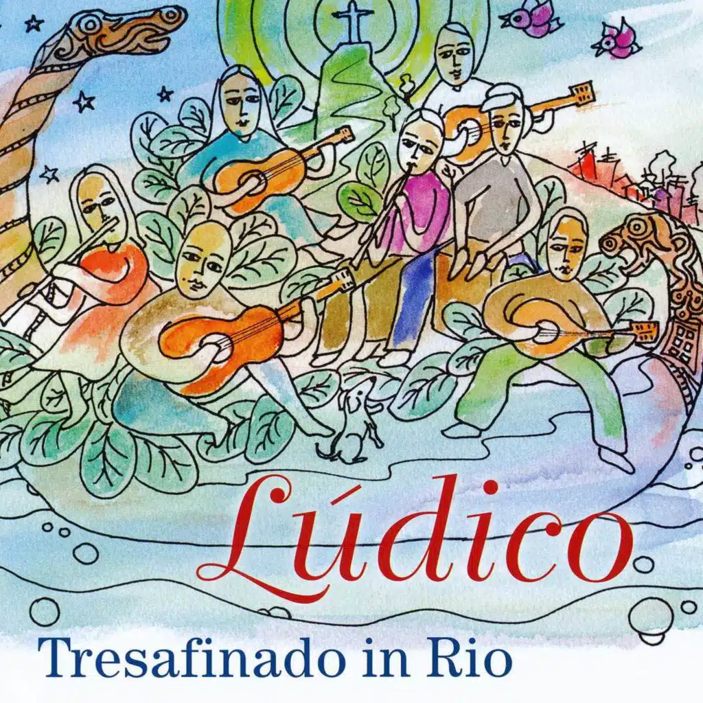 Lúdico - Tresafinado in Rio (feat. Pedro Aragão, Mauricio Carrilho, Luciana Rabello, Nailor Proveta & Astor Piazzolla)