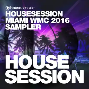 Housesession WMC 2016 DJ Mix (Continuous DJ Mix)
