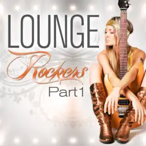 Lounge Rockers, Part 1 (Great Rock Chill Out, Sunset Bar Lounge and Hotel Island Downtempo Diamonds)