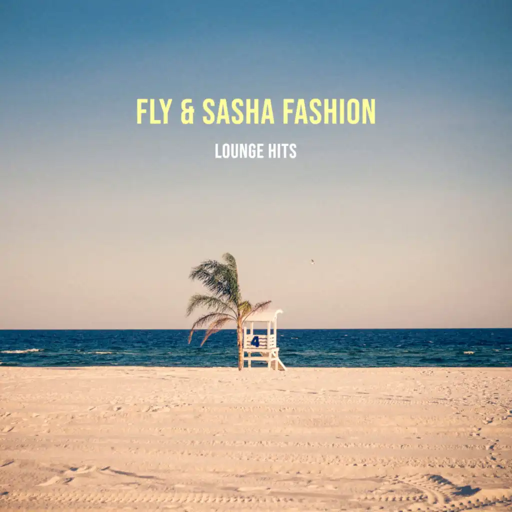Fly & Sasha Fashion Lounge Hits