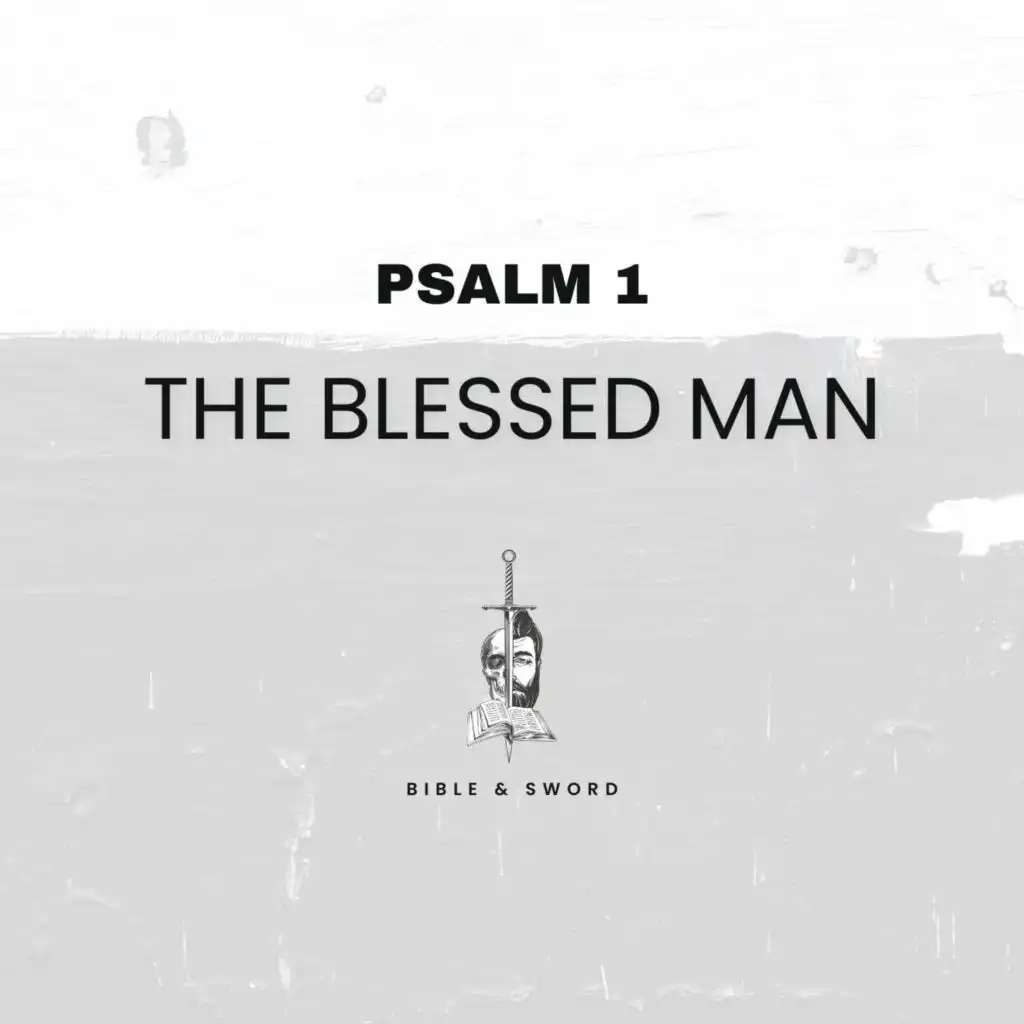 Psalm 1 (The Blessed Man)