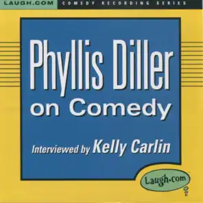 Phyllis Diller on Comedy (feat. Kelly Carlin)