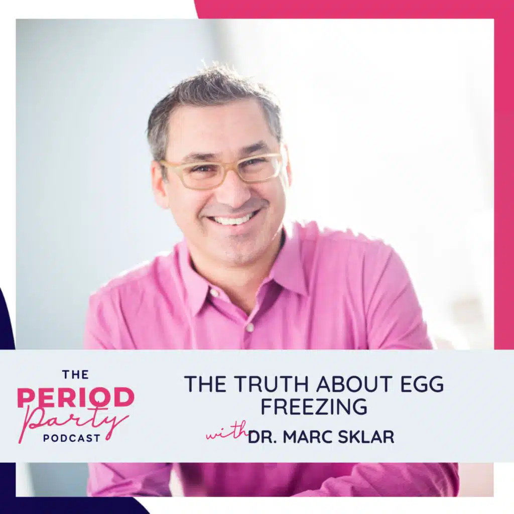 310: The Truth About Egg Freezing with Dr. Marc Sklar