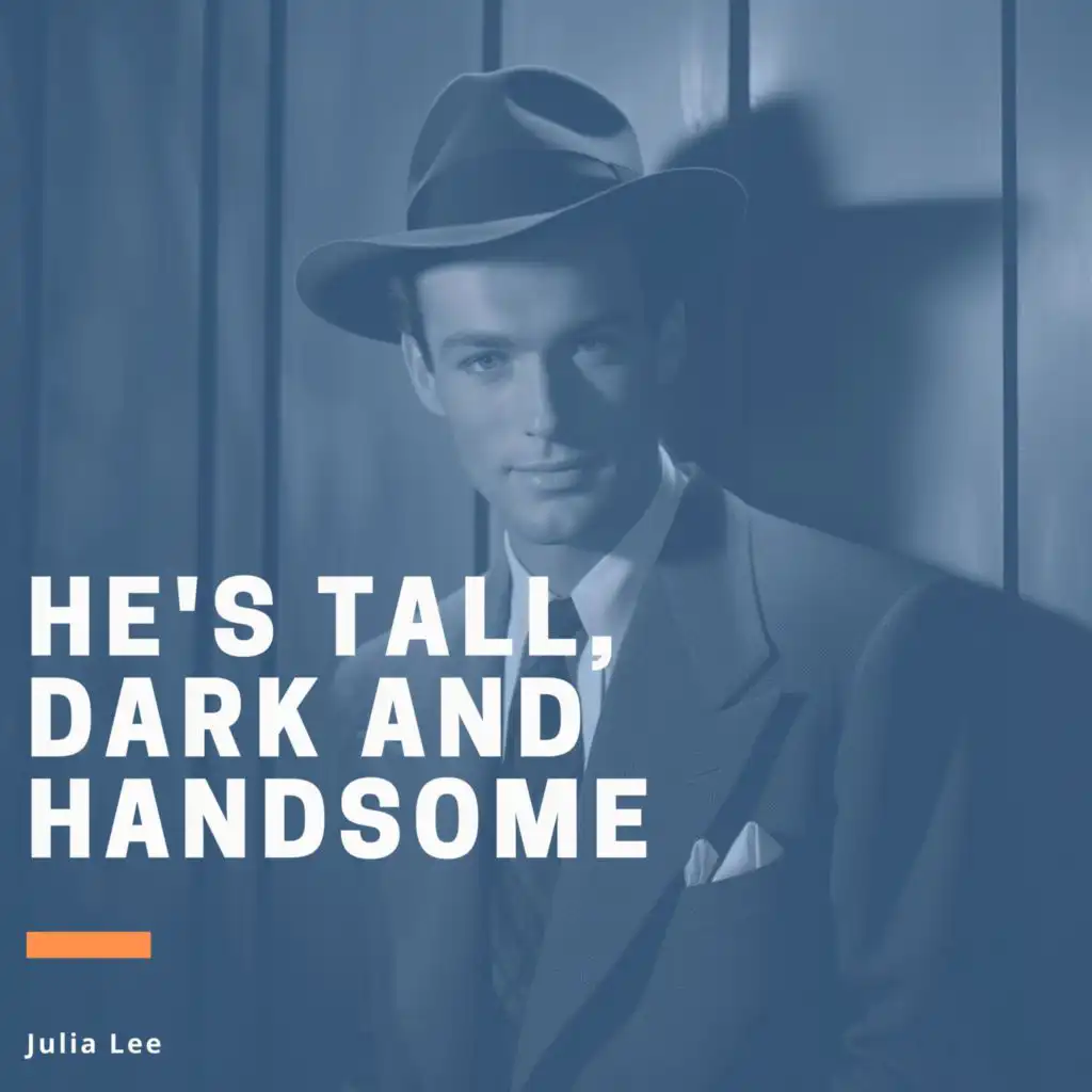 He's Tall, Dark and Handsome