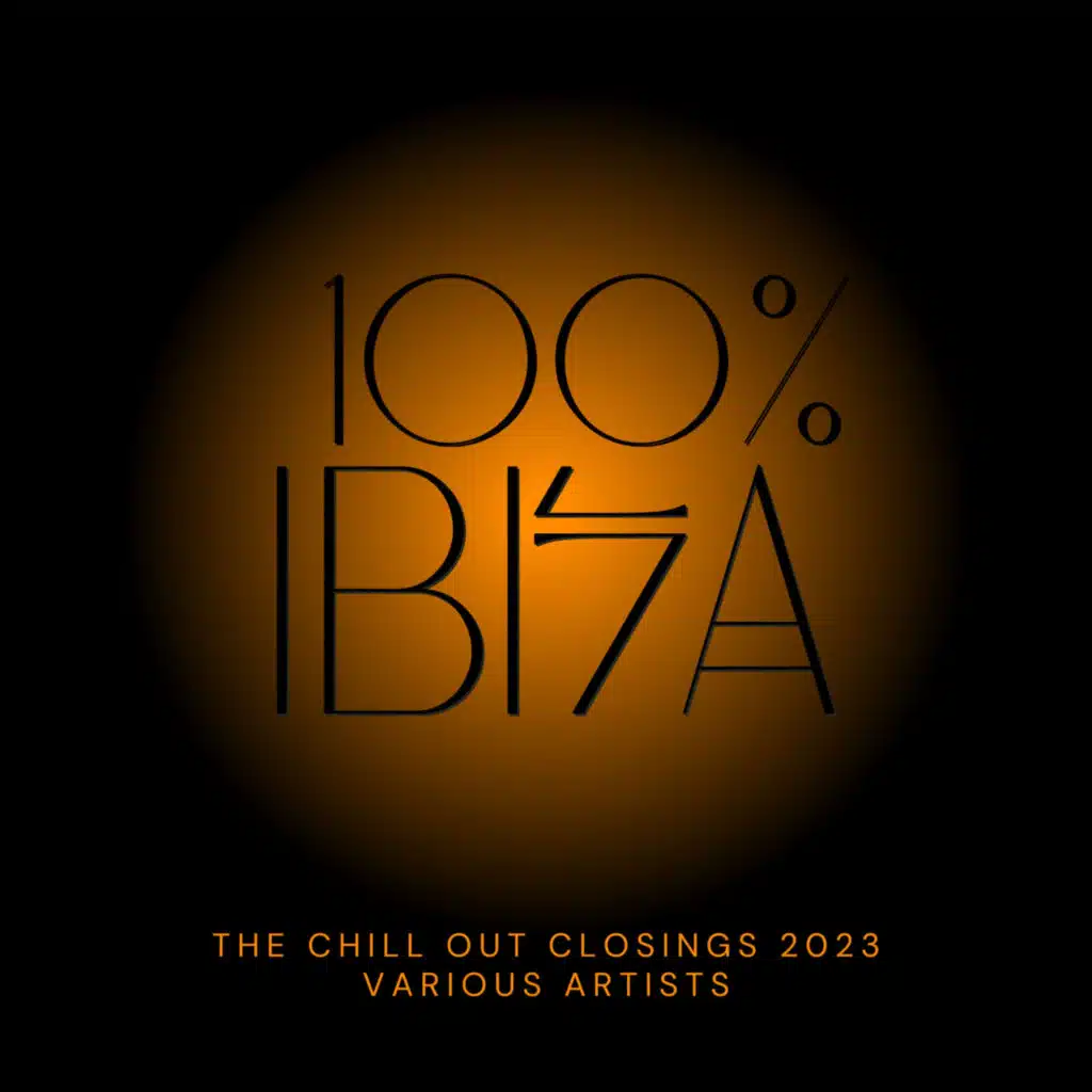 100% Ibiza (The Chill Out Closings 2023)