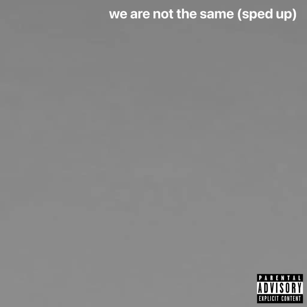 We Are Not the Same (Sped Up)