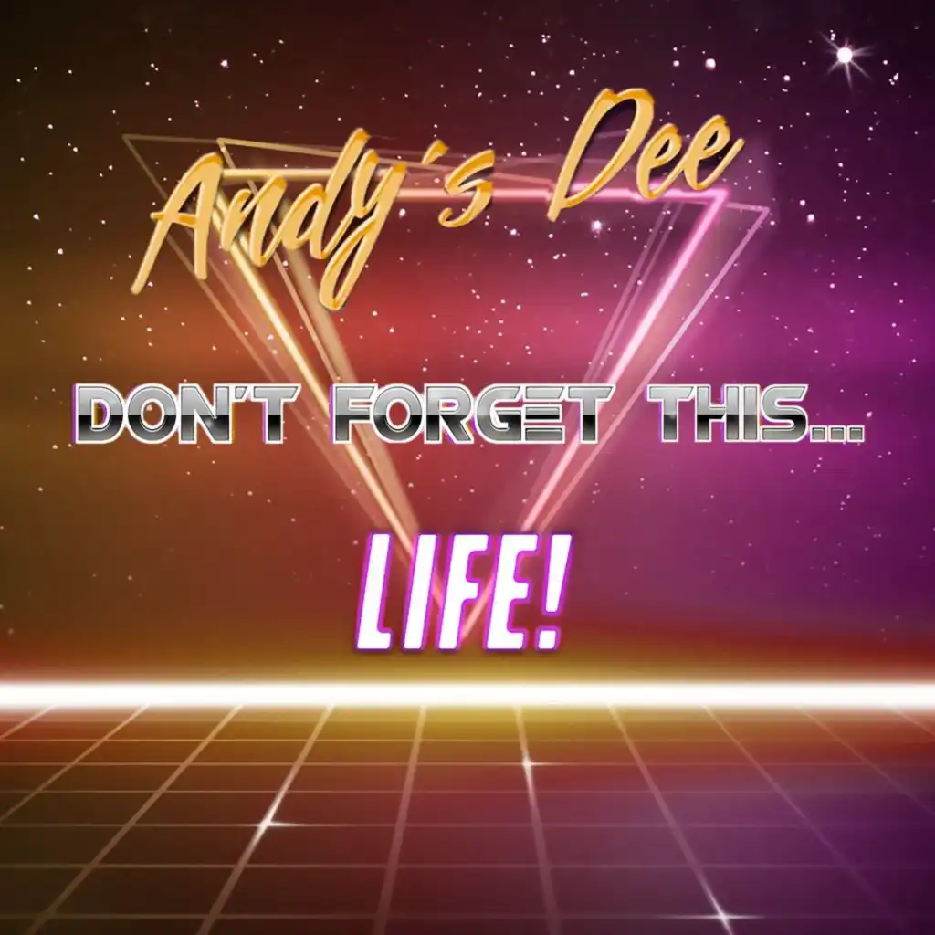 Don't Forget This... Life! (Andy's Dee Extended)