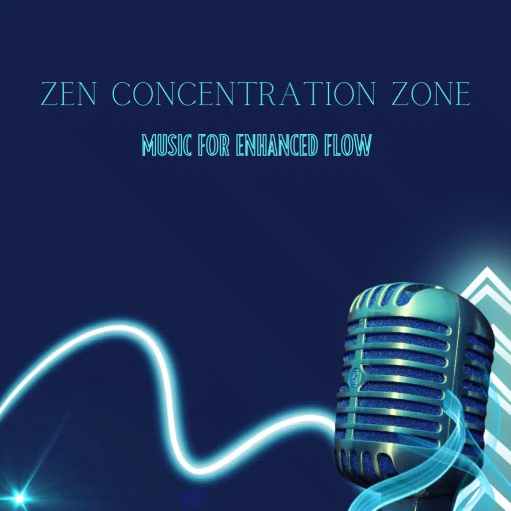 Zen Concentration Zone: Music For Enhanced Flow
