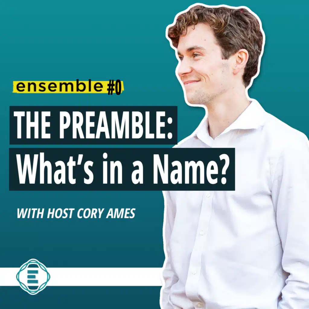 #247 - The Preamble: What's in a Name? | ensemble #0