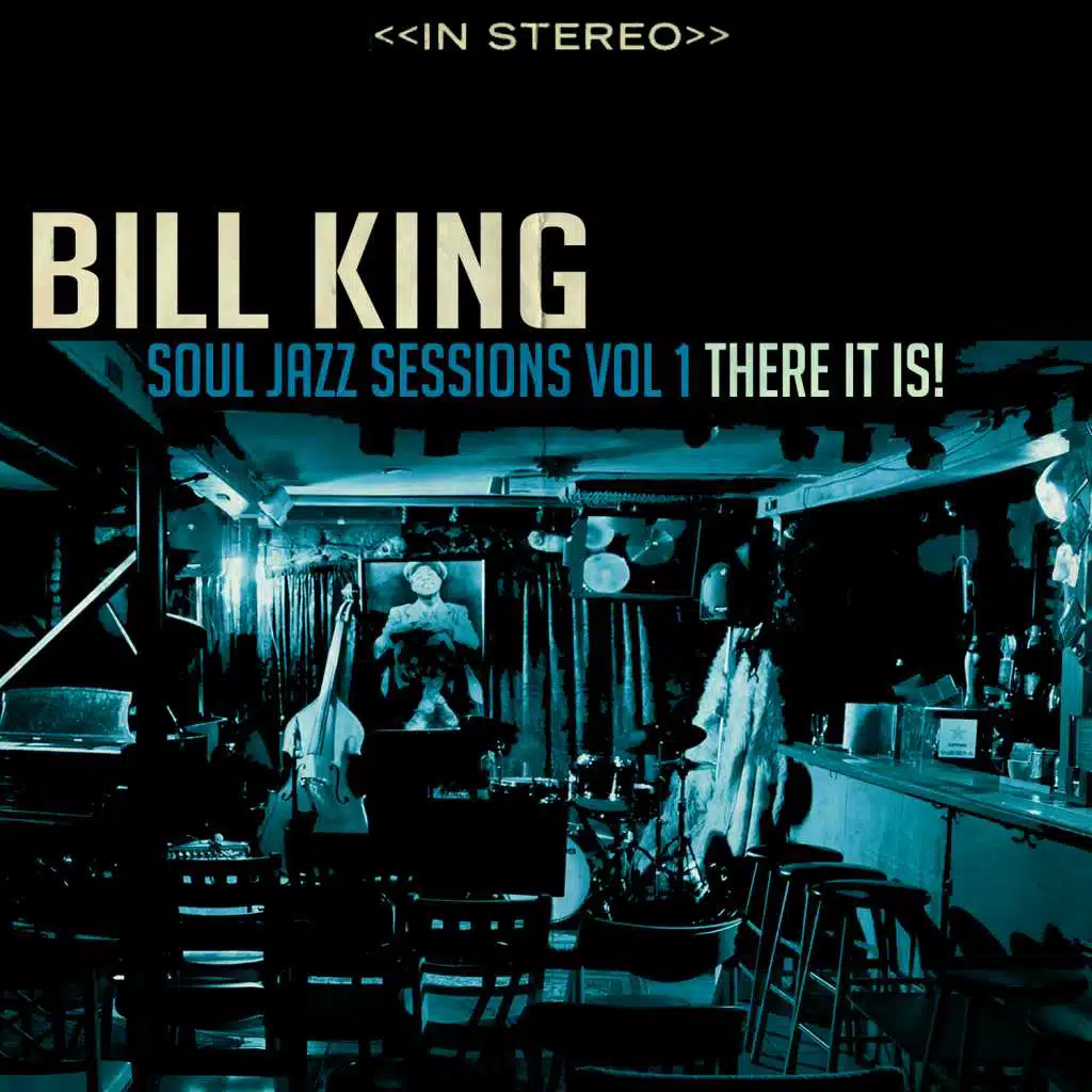 Bill King Soul Jazz, Vol. 1: There It is! (feat. Mark Kelso, Collin Barrett & William Sperandei)