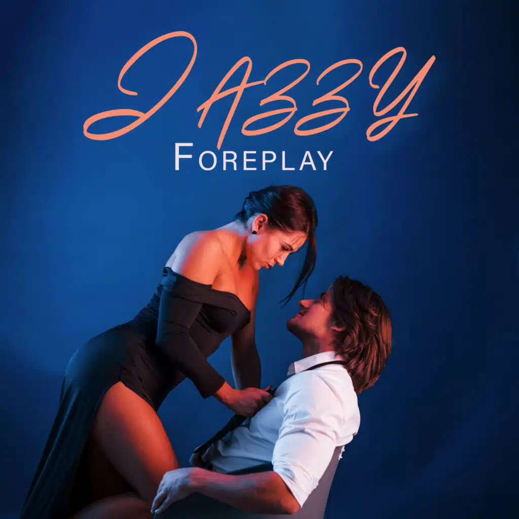 Jazzy Foreplay: Night with Passion, Sexy Ambience
