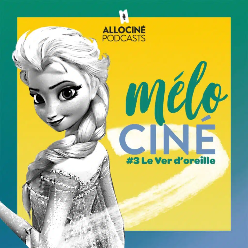 MéloCiné : Libérée, délivrée... Le ver d’oreille chez Disney