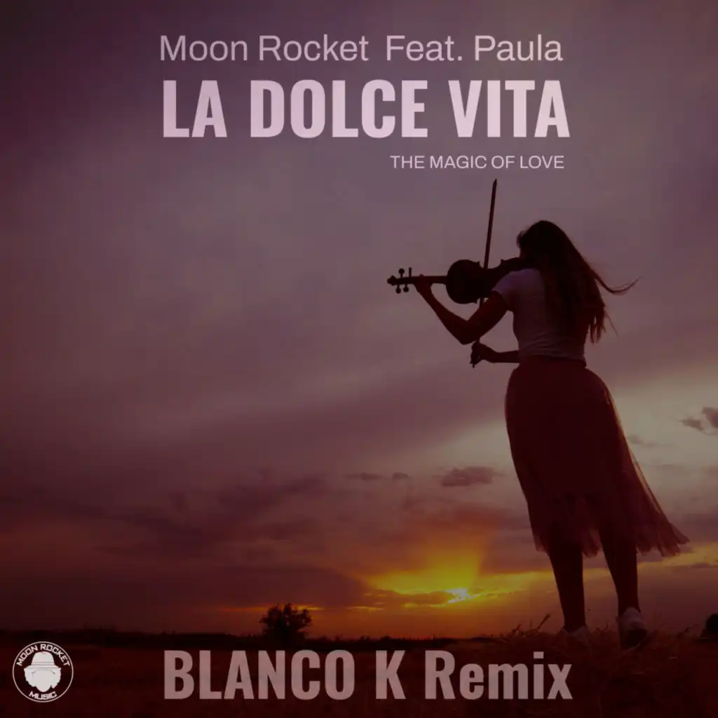 La Dolce Vita (The Magic Of Love) (Blanco K Remix) [feat. Paula]