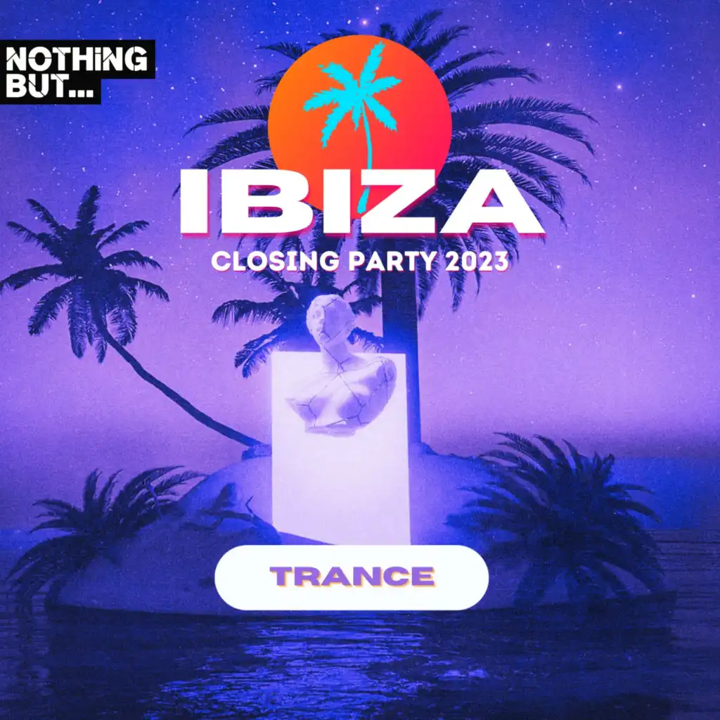 Nothing But...Ibiza Closing Party 2023 Trance