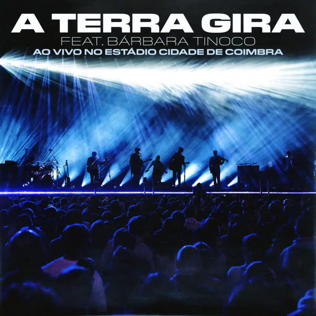 A Terra Gira (Ao Vivo no Estádio Cidade De Coimbra) [feat. Bárbara Tinoco]