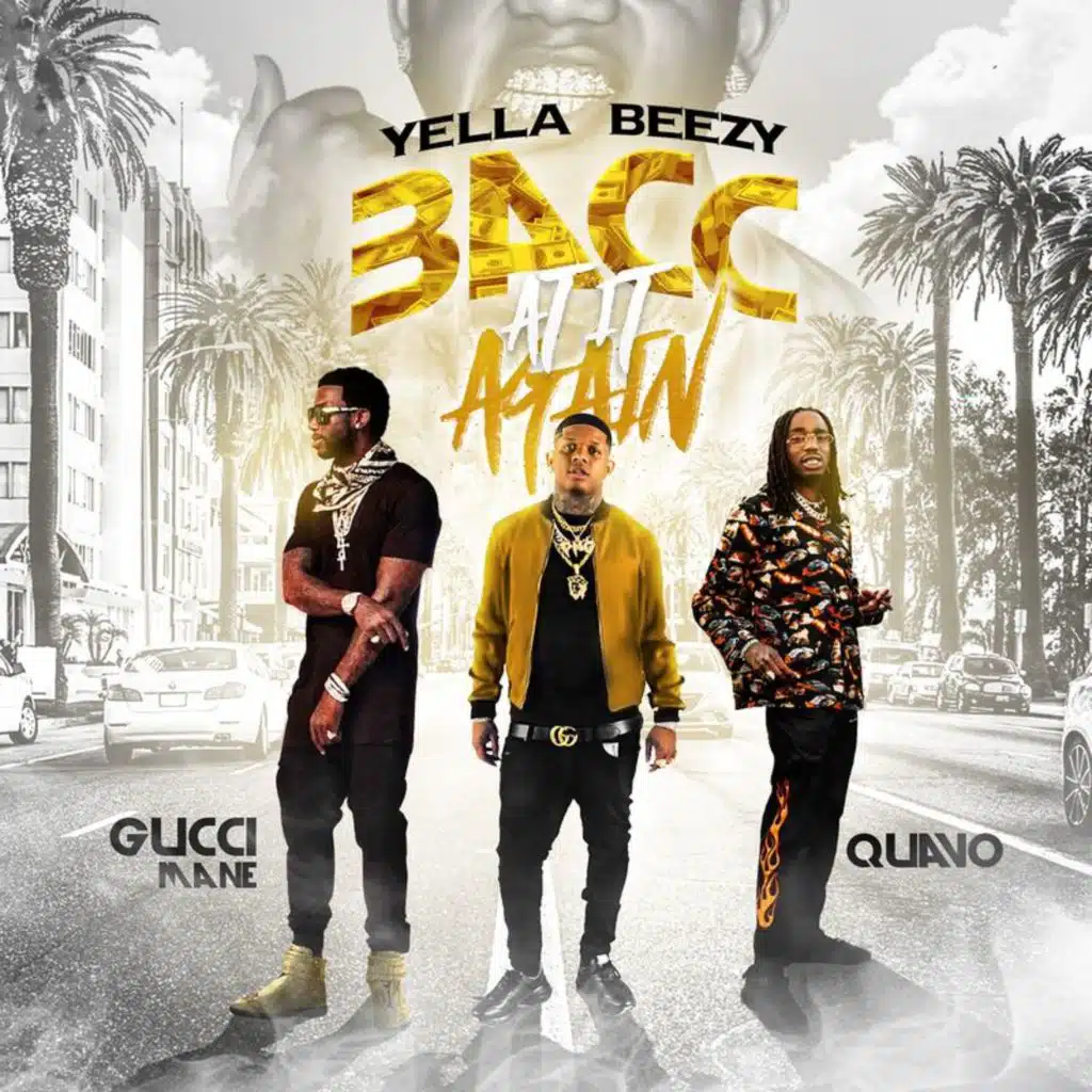 Yella Beezy, Quavo & Gucci Mane