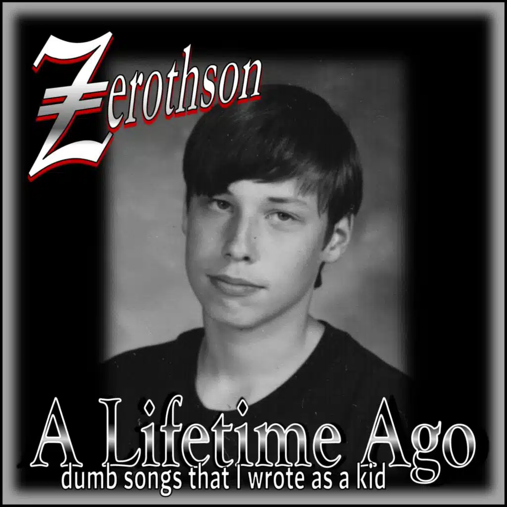 A Lifetime Ago (dumb songs that I wrote as a kid)
