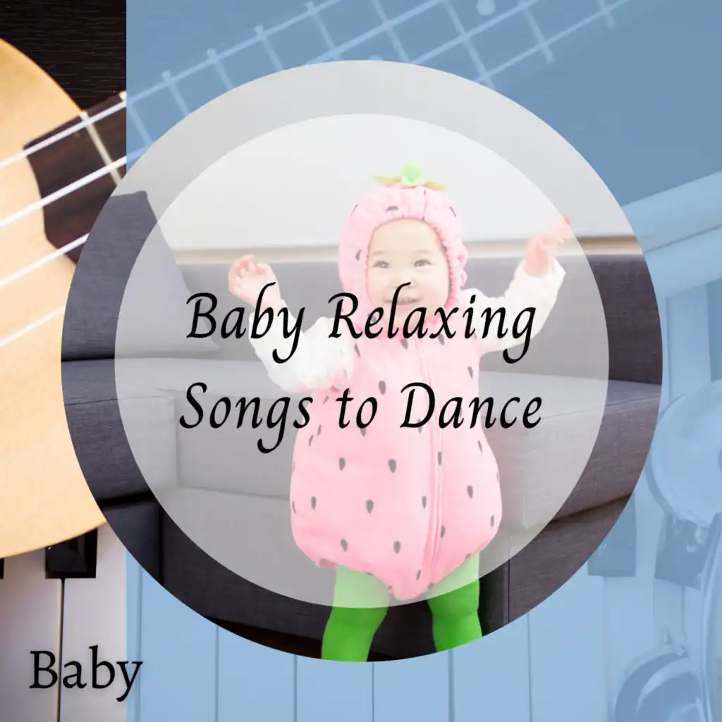 Baby: Baby Relaxing Songs to Dance