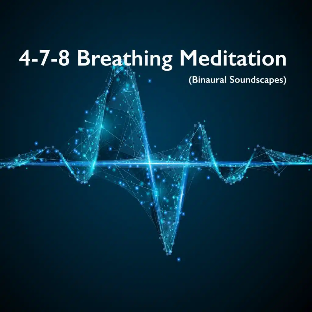 4-7-8 Breathing Meditation (Binaural Soundscapes)