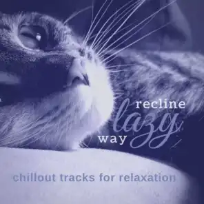 Recline Lazy Way (Chillout Tracks For Relaxation)