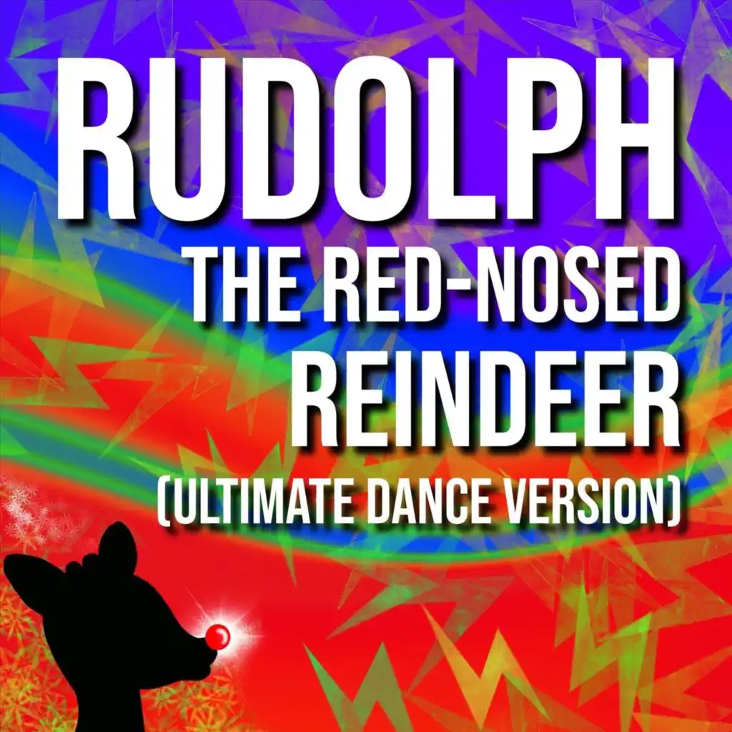 Rudolph the Red-Nosed Reindeer (Ultimate Dance Version)