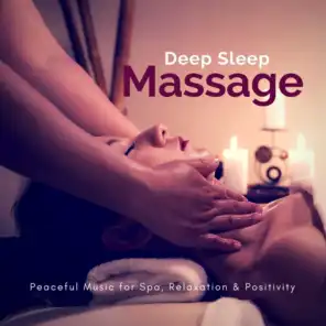 Deep Sleep Massage (Peaceful Music For Spa, Relaxation  and amp; Positivity)
